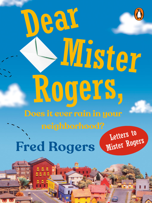 Title details for Dear Mr. Rogers, Does It Ever Rain in Your Neighborhood? by Fred Rogers - Available
